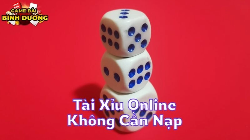 Khám Phá Tài Xỉu Online Không Cần Nạp Dành Cho Tân Thủ